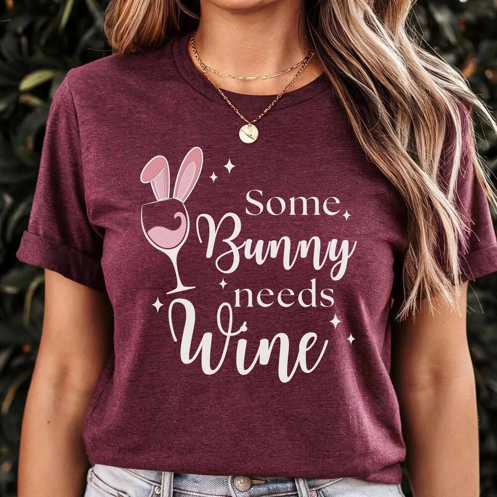 Some Bunny Needs Wine Shirt Easter Shirt Wine Lover Tshirt